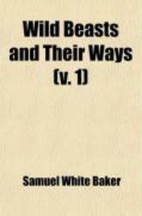 Produktbild: Wild Beasts and Their Ways (V. 1)