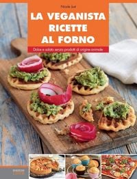 Produktbild: La veganista ricette al forno. Dolce e salato senza prodotti di origine animale
