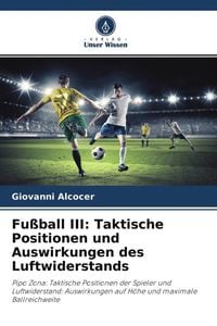 Produktbild: Fu&szlig;ball III: Taktische Positionen und Auswirkungen des Luftwiderstands