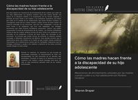 Produktbild: C&oacute;mo las madres hacen frente a la discapacidad de su hijo adolescente