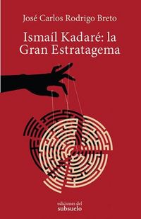 Produktbild: Isma&iacute;l Kadar&eacute; : la gran estratagema