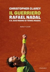 Produktbild: Il guerriero. Rafael Nadal e il suo regno di terra rossa