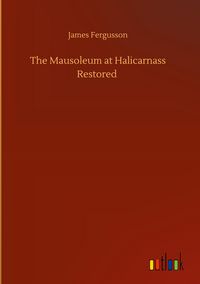 Produktbild: The Mausoleum at Halicarnass Restored