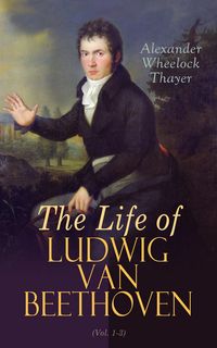 Produktbild: The Life of Ludwig van Beethoven (Vol. 1-3)