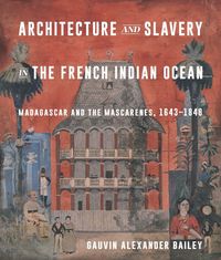 Produktbild: Architecture and Slavery in the French Indian Ocean