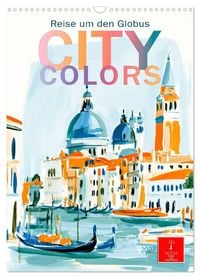 Produktbild: City Colors - Reise um den Globus (Wandkalender 2027 DIN A3 hoch), CALVENDO Monatskalender