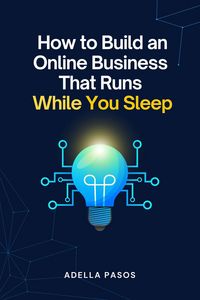 Produktbild: How to Build an Online Business That Runs While You Sleep