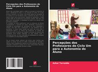 Produktbild: Percep&ccedil;&otilde;es dos Professores do Ciclo Um para a Autonomia do Aluno