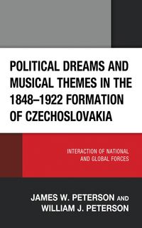 Produktbild: Political Dreams and Musical Themes in the 1848-1922 Formation of Czechoslovakia