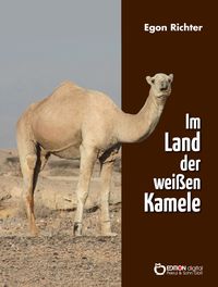 Bild vom Artikel Im Lande der weißen Kamele vom Autor Egon Richter