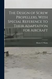 Produktbild: The Design of Screw Propellers, With Special Reference to Their Adaptation for Aircraft