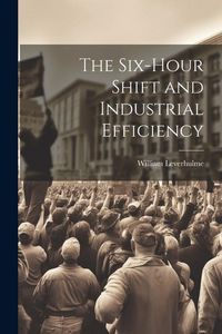 Produktbild: The Six-hour Shift and Industrial Efficiency