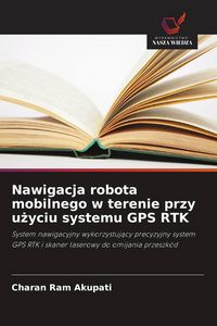 Produktbild: Nawigacja robota mobilnego w terenie przy u&iquest;yciu systemu GPS RTK