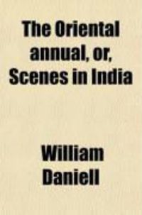 Produktbild: The Oriental Annual, Or, Scenes in India