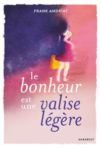 Produktbild: Le bonheur est une valise l&eacute;g&egrave;re