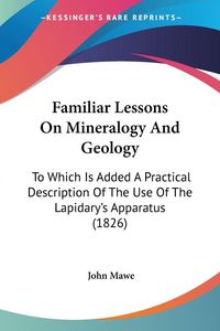 Produktbild: Familiar Lessons On Mineralogy And Geology