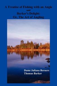 Produktbild: A Treatise of Fishing with an Angle and Barker's Delight