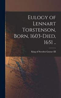 Produktbild: Eulogy of Lennart Torstenson, Born, 1603-died, 1651 ..