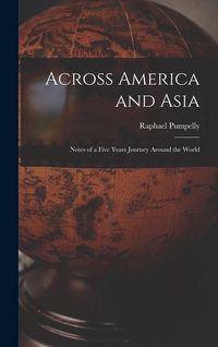 Produktbild: Across America and Asia: Notes of a Five Years Journey Around the World