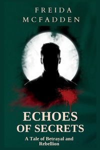 Bild vom Artikel Echoes of Secrets: A Tale of Betrayal and Rebellion vom Autor Freida McFadden
