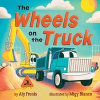 Produktbild: The Wheels on the Truck (a Nursery Rhyme Sing-Along Board Book for Toddlers)