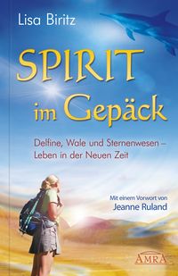 Produktbild: Spirit im Gep&auml;ck. Delfine, Wale und Sternenwesen - Leben in der Neuen Zeit