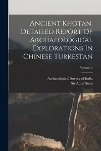 Produktbild: Ancient Khotan, Detailed Report Of Archaeological Explorations In Chinese Turkestan; Volume 2