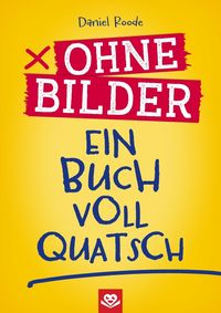 Produktbild: Ohne Bilder - Ein Buch voll Quatsch