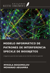 Produktbild: MODELO INFORM&Aacute;TICO DE PATRONES DE INTERFERENCIA SPECKLE DE BIOOBJETOS