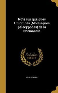Produktbild: Note sur quelques Unionid&eacute;s (Mollusques p&eacute;l&eacute;cypodes) de la Normandie