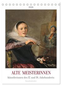 Produktbild: Alte Meisterinnen - K&uuml;nstlerinnen des 17. und 18. Jahrhunderts Kunstkalender (Tischkalender 2026 DIN A5 hoch), CALVENDO Monatskalender