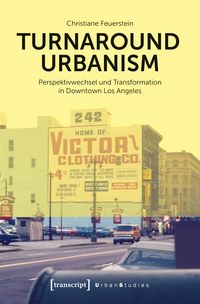 Produktbild: Turnaround Urbanism - Perspektivwechsel und Transformation in Downtown Los Angeles