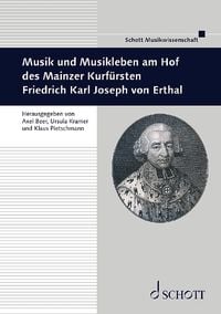 Produktbild: Musik und Musikleben am Hof des Mainzer Kurf&uuml;rsten Friedrich Karl Joseph von Erthal