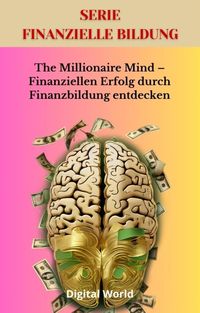 Produktbild: The Millionaire Mind - Finanziellen Erfolg durch Finanzbildung entdecken