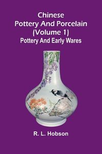 Produktbild: Chinese pottery and porcelain; (Volume 1) Pottery and early wares