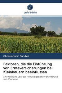 Produktbild: Faktoren, die die Einf&uuml;hrung von Ernteversicherungen bei Kleinbauern beeinflussen