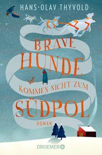 Produktbild: Brave Hunde kommen nicht zum S&uuml;dpol