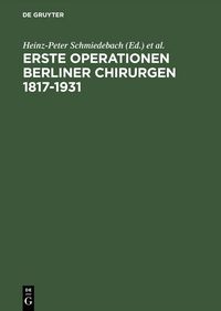 Produktbild: Erste Operationen Berliner Chirurgen 1817-1931