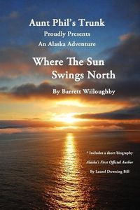 Produktbild: Where The Sun Swings North: An Alaska Adventure