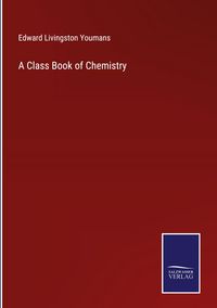 Produktbild: A Class Book of Chemistry