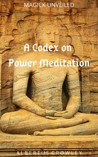 Produktbild: A Codex on Power Meditation (Magick Unveiled, #3)