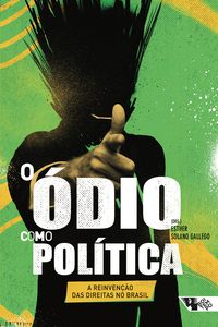 Produktbild: O &oacute;dio como pol&iacute;tica: a reinven&ccedil;&atilde;o das direitas no Brasil