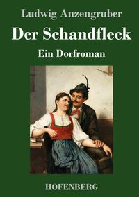 Bild vom Artikel Der Schandfleck vom Autor Ludwig Anzengruber