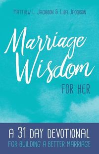 Produktbild: Marriage Wisdom for Her: A 31 Day Devotional for Building a Better Marriage