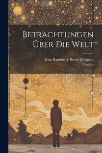 Produktbild: Betrachtungen &Uuml;ber Die Welt