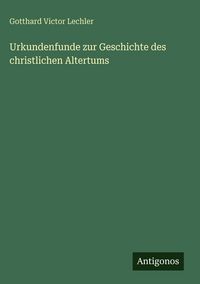 Produktbild: Urkundenfunde zur Geschichte des christlichen Altertums