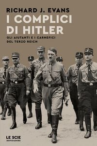 Produktbild: I complici di Hitler. Gli aiutanti e i carnefici del Terzo Reich