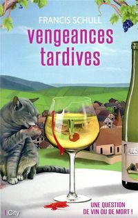 Produktbild: Vengeances tardives : une question de vin ou de mort !