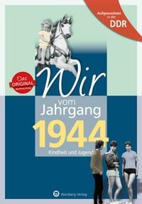 Produktbild: Aufgewachsen in der DDR - Wir vom Jahrgang 1944 - Kindheit und Jugend