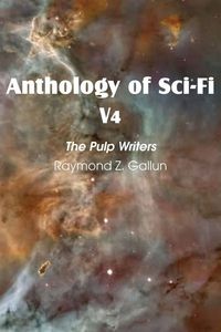 Produktbild: Anthology of Sci-Fi V4, the Pulp Writers - Raymond Z. Gallun